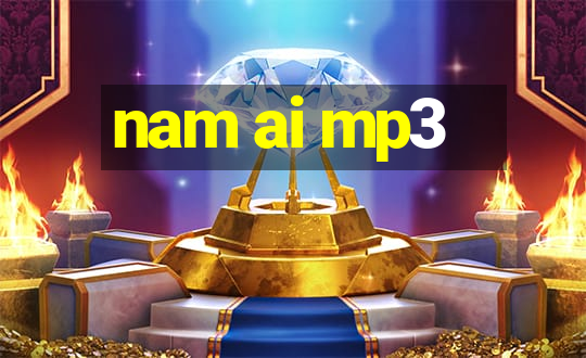 nam ai mp3