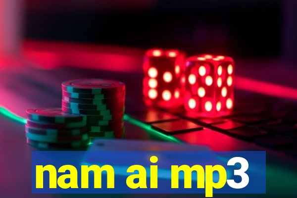 nam ai mp3