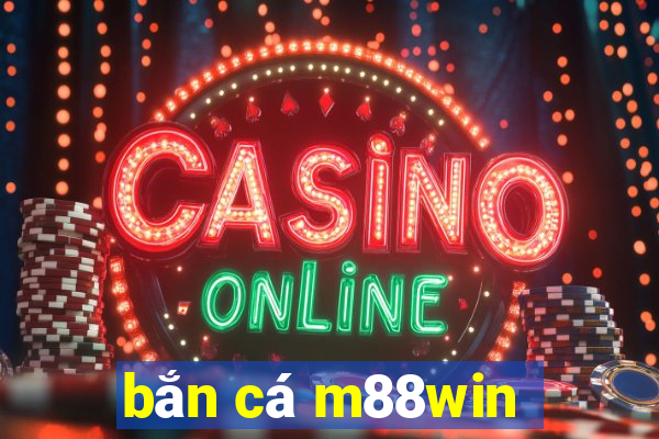 bắn cá m88win