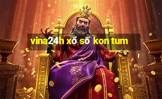 vina24h xổ số kon tum