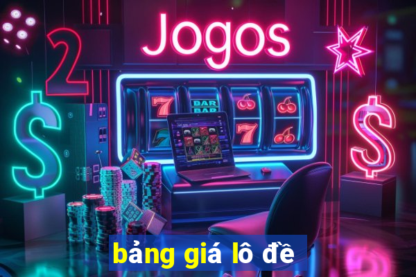 bảng giá lô đề