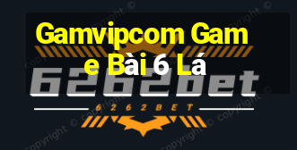 Gamvipcom Game Bài 6 Lá