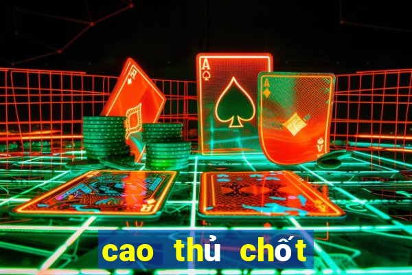 cao thủ chốt số 888