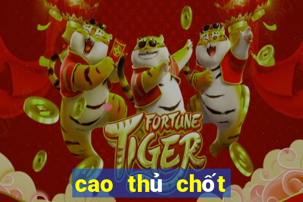 cao thủ chốt số 888