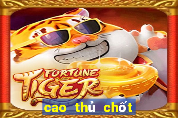 cao thủ chốt số 888