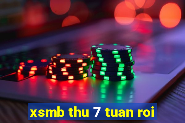 xsmb thu 7 tuan roi