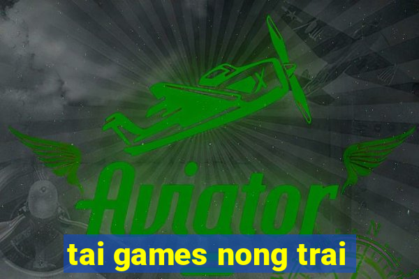 tai games nong trai