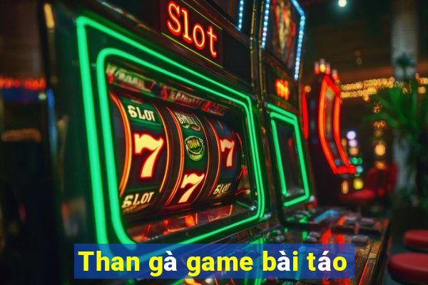 Than gà game bài táo