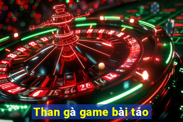 Than gà game bài táo