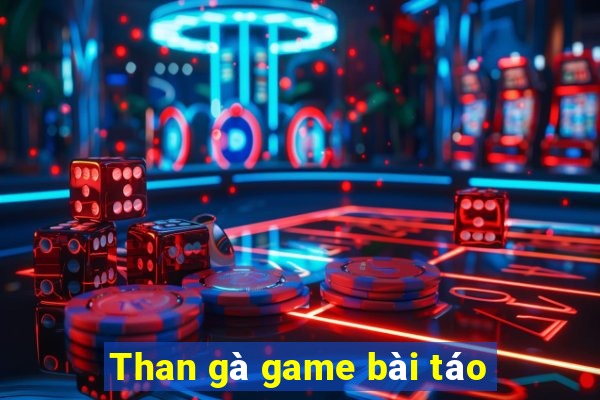 Than gà game bài táo