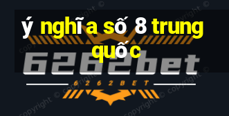 ý nghĩa số 8 trung quốc