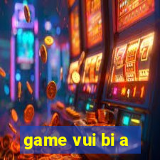 game vui bi a