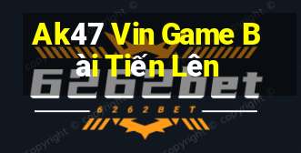 Ak47 Vin Game Bài Tiến Lên