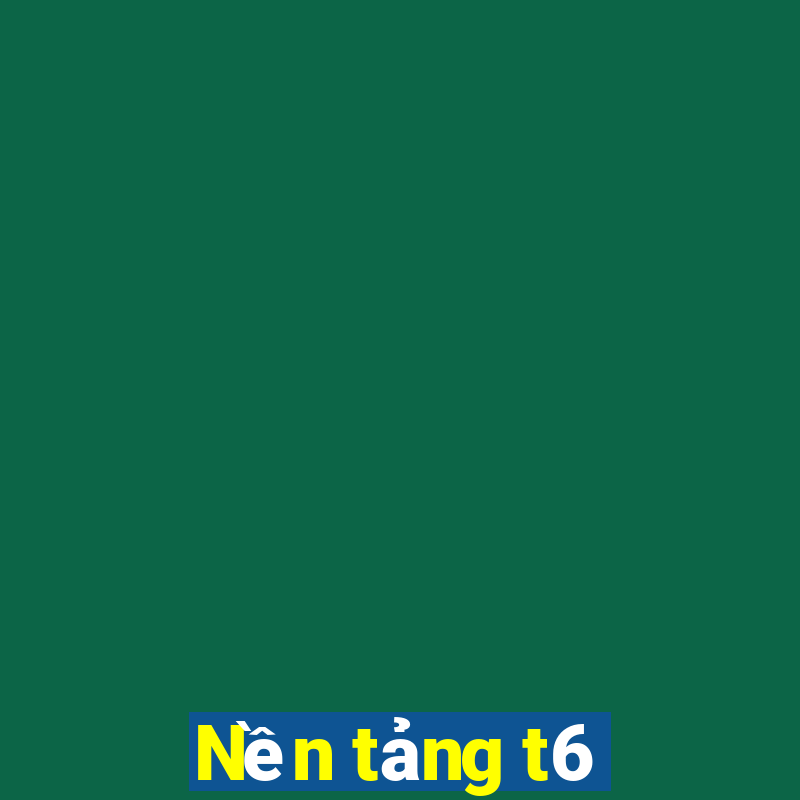 Nền tảng t6