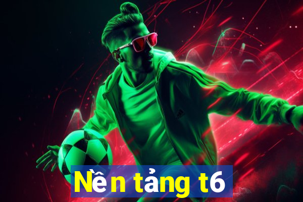 Nền tảng t6