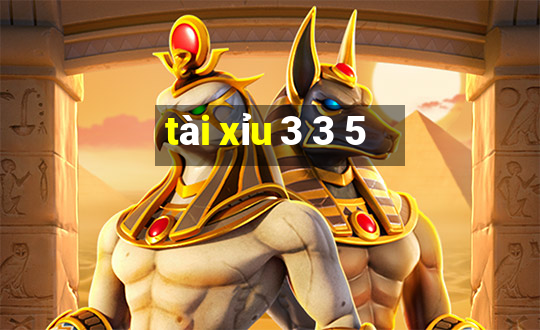 tai xiu 3 3 5