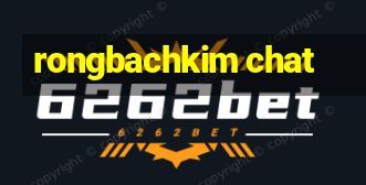 rongbachkim chat