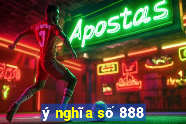 ý nghĩa số 888