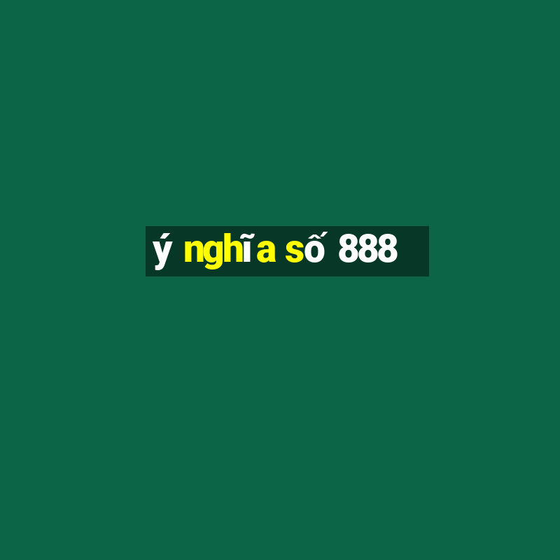 ý nghĩa số 888