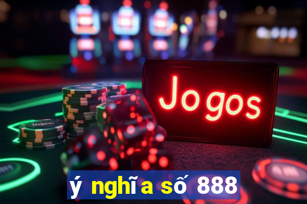 ý nghĩa số 888