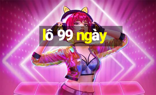 lô 99 ngày