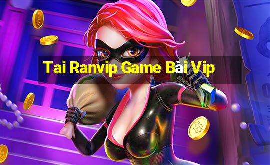 Tai Ranvip Game Bài Vip