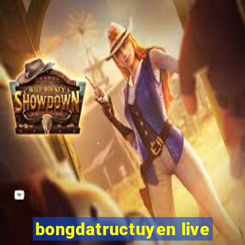 bongdatructuyen live