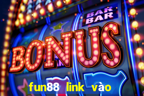 fun88 link vào chuẩn nhất