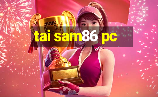 tai sam86 pc