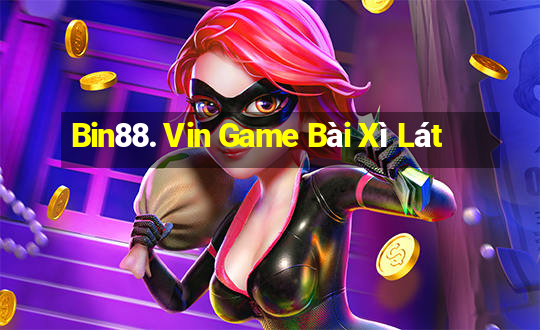 Bin88. Vin Game Bài Xì Lát