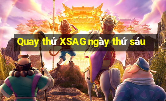 Quay thử XSAG ngày thứ sáu