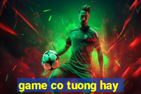 game co tuong hay