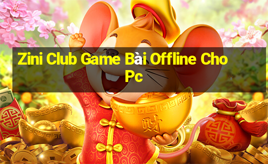 Zini Club Game Bài Offline Cho Pc