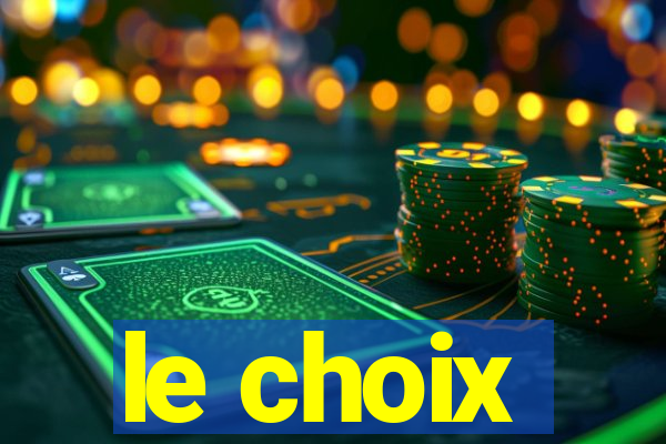 le choix