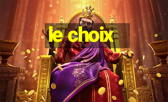 le choix