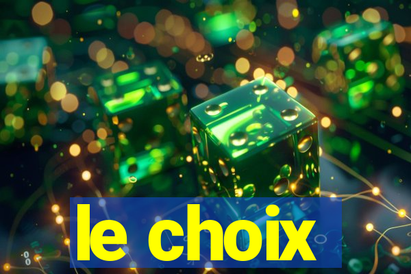 le choix