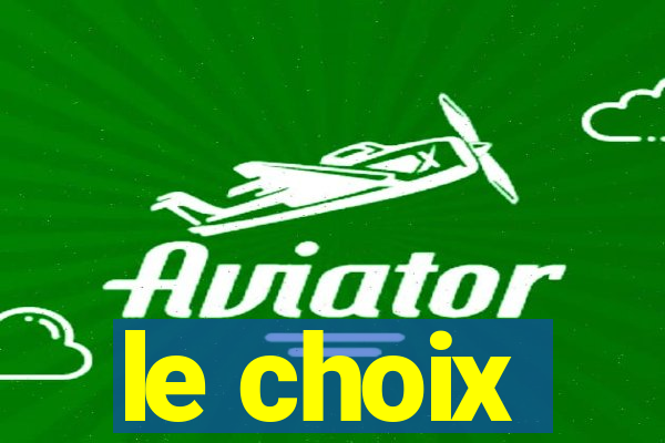 le choix