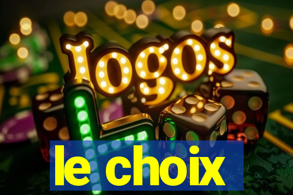 le choix