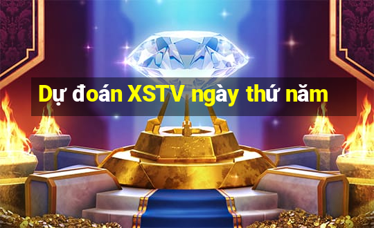 Dự đoán XSTV ngày thứ năm