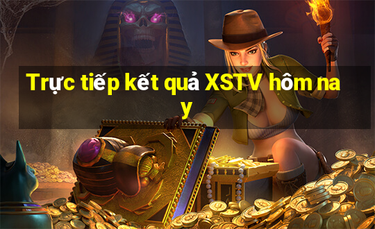 Trực tiếp kết quả XSTV hôm nay