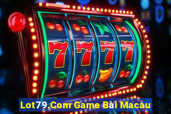 Lot79.Com Game Bài Macau