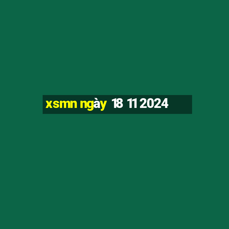 xsmn ngày 18 11 2024