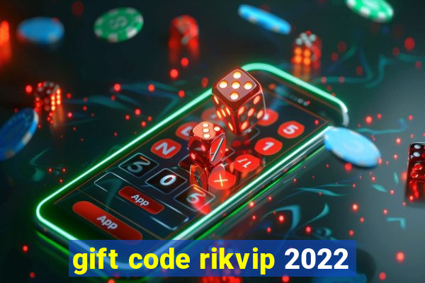 gift code rikvip 2022