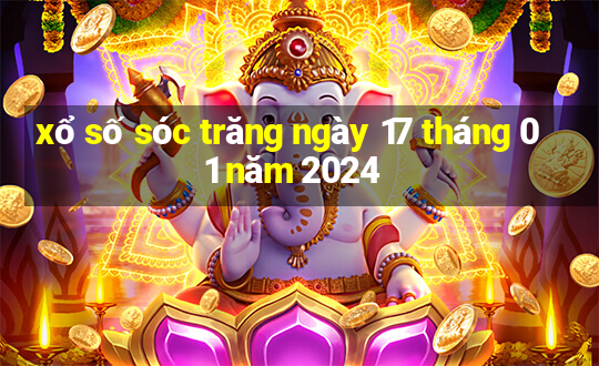 xổ số sóc trăng ngày 17 tháng 01 năm 2024