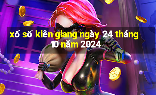 xổ số kiên giang ngày 24 tháng 10 năm 2024