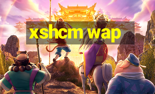 xshcm wap