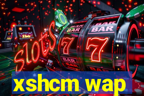 xshcm wap