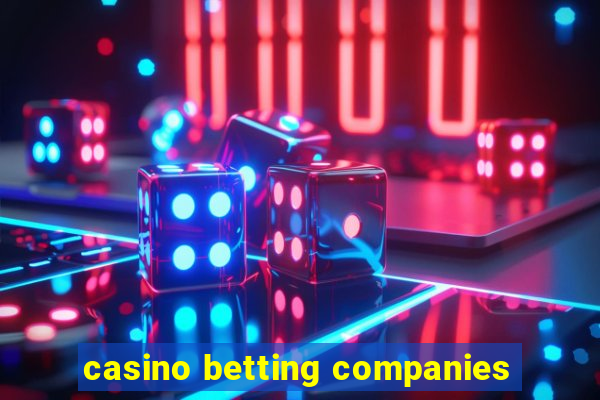 casino betting companies