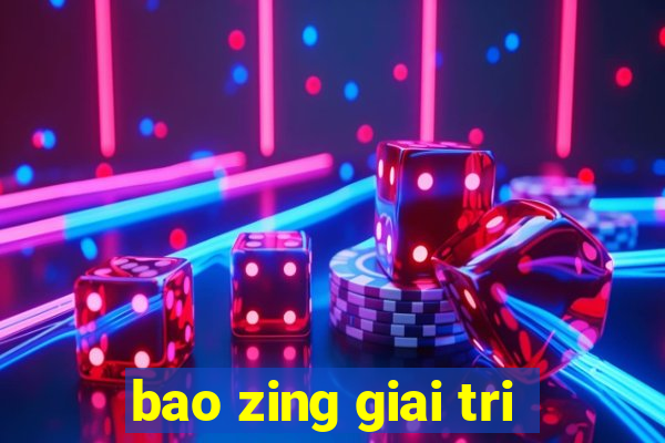 bao zing giai tri