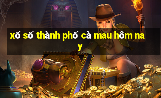 xổ số thành phố cà mau hôm nay